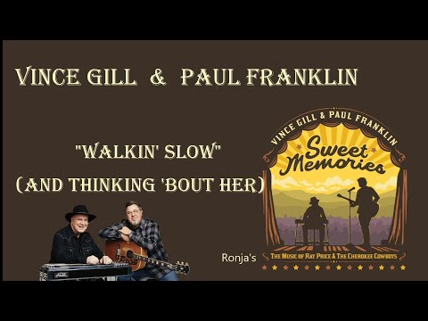 Vince Gill  &  Paul Franklin ~ "Walkin' Slow (And Thinking 'bout Her)"