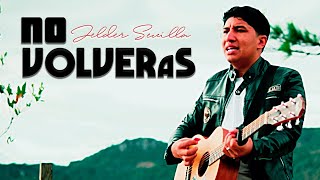 No Volverás / Jelder Sevilla | VIDEO OFICIAL 4K