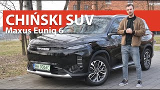 Test: Maxus Euniq 6 - sensowny chińczyk z dopłatą