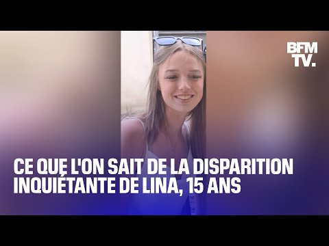 Ce que l on sait de la disparition inquiétante de Lina 15 ans dans le