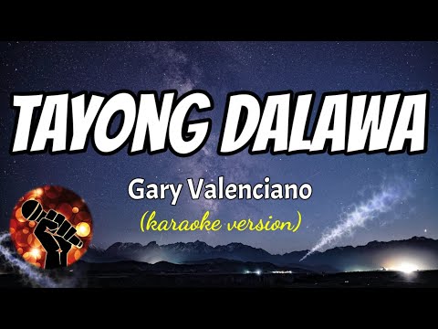 TAYONG DALAWA – GARY VALENCIANO (karaoke version)