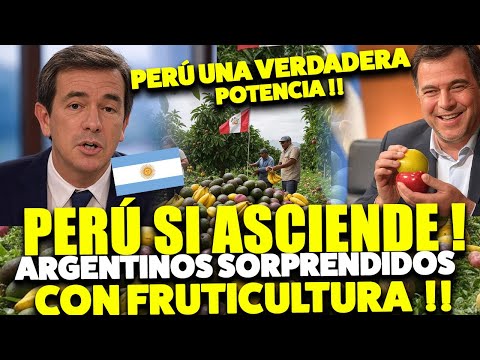 ¡ARGENTINOS NO LO PUEDEN CREER! PERÚ HUMILLA AL MUNDO CON SU FRUTICULTURA Y SE CONVIERTE EN POTENCIA