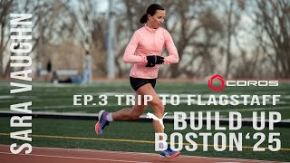 FLAGSTAFF TRIP RECAP | Boston 2025 Build Up | E3 | Sara Vaughn