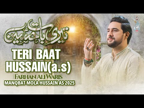 3 Shaban Manqabat 2025 | Teri baat Hussain | Farhan Ali Waris | Jashan