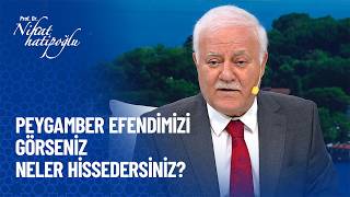 Peygamber Efendimizi Görseniz Ne Yaparsınız? - Nihat Hatipoğlu Sorularınızı Cevaplıyor 559. Bölüm