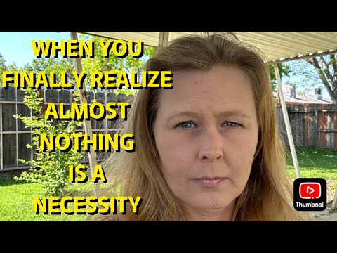EXTREME FRUGALITY? WHEN YOU FINALLY REALIZE ALMOST NOTHING IS A NECESSITY