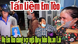 Giây Phút T.ẩ.n Liệm Em Tèo mẹ và vợ Em ngã qu.ỵ bên Tèo khi không còn nhìn thấy Em nữa.