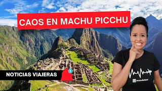 Caos de Machu Picchu: podría dejar de ser Maravilla del Mundo