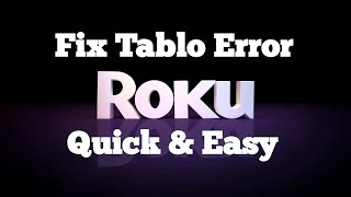 A quick & easy fix for a common Tablo error on your Roku
