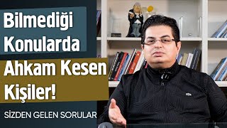 Bilmediği Konularda Eminmiş Gibi Konuşanlar! | Sizden Gelen Sorular
