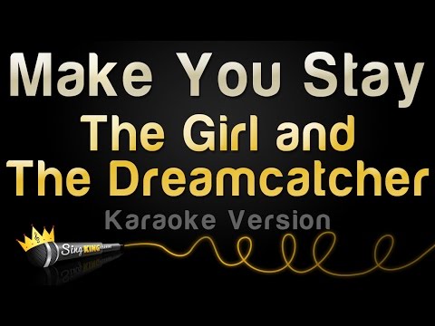 The Girl and The Dreamcatcher – Make You Stay (Karaoke Version)