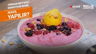 Orman Meyveli Smoothie Bowl Nasıl Yapılır?
