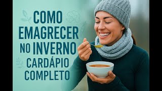 Como emagrecer no inverno, Cardápio completo com receitas - Rafael Aismoto