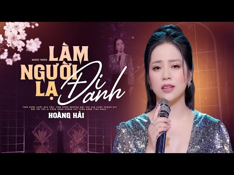 Hoàng Hải Ra mắt Hit Mới Cực Hot - Làm Người Lạ Đi Anh ( Sáng tác : Tiến Thành )