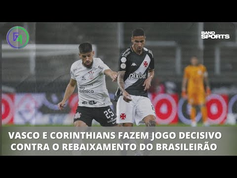 VASCO E CORINTHIANS FAZEM JOGO DECISIVO CONTRA O REBAIXAMENTO DO BRASILEIRÃO | G4 BANDSPORTS