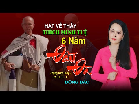 6 Năm Đầu Đà (Viết Lời Lee Ht), Bài Hát Về Thầy Minh Tuệ Gây Xúc Động Người Nghe | Ca Sĩ Đông Đào
