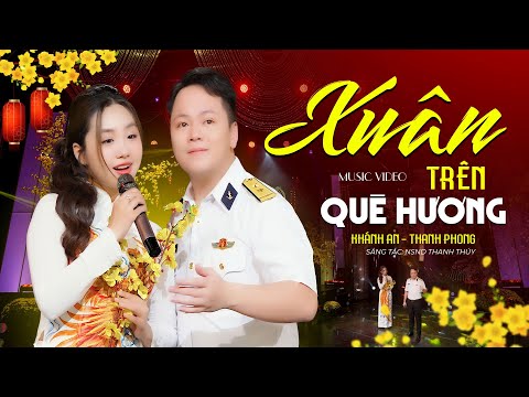 Xuân Trên Quê Hương - Khánh An & Thanh Phong | Song Ca Nhạc Xuân Đáng Nghe Nhất