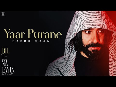 Babbu Maan - Yaar Purane | Dil Te Na Layin | Latest Punjabi Song 2025