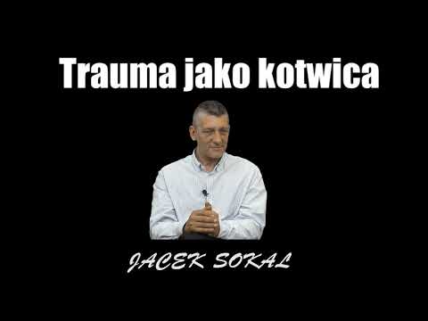 Trauma jako kotwica - Jacek Sokal