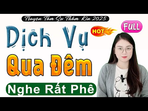 Phải nghe thử 1 lần - DỊCH VỤ QUA ĐÊM - Full Radio Tâm Sự Thầm Kín Đêm Khuya 2025 #mcthuhue