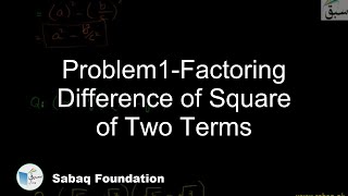 Problem1-Factoring Difference of Square of Two Terms