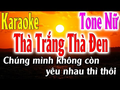 Thà Trắng Thà Đen Karaoke Tone Nữ Karaoke Lâm Organ – Beat Mới