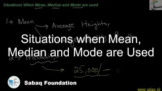 Situations when Mean, Median and Mode are Used