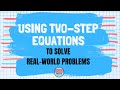 Solving Real World Problems with Two-Step Equations