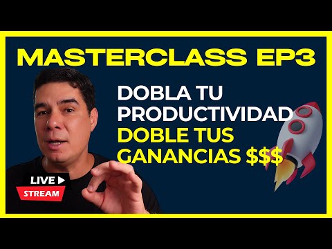 El Secreto Para Duplicar Tu Productividad e Ingresos en 3 Meses (Masterclass Ep3)