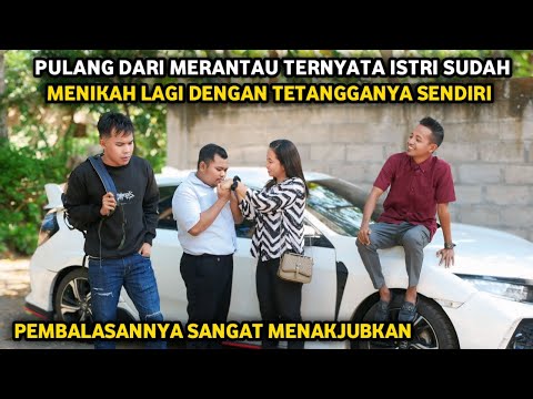 PULANG DARI MERANTAU TERNYATA ISTRI SUDAH MENIKAH LAGI DENGAN TETANGGANYA SENDIRI ! LIHAT BALASANNYA