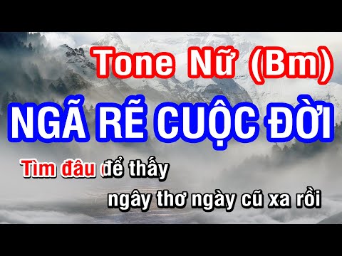 Karaoke Ngã Rẽ Cuộc Đời Tone Nữ (Bm) | Nhan KTV