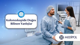 Kolonoskopide Doğru Bilinen Yanlışlar