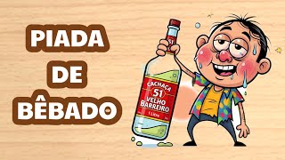 piada de bêbado @canaldepiadas 