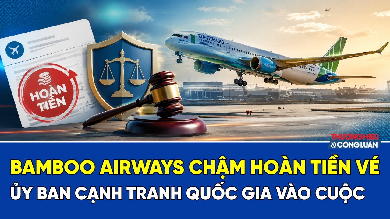Bamboo Airways chậm hoàn tiền vé, Ủy ban Cạnh tranh Quốc gia vào cuộc