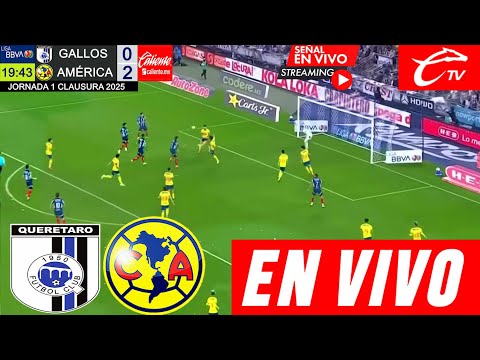 QUERÉTARO VS. AMERICA EN VIVO, Donde ver, A que Hora Juega América Querétaro Partido Hoy Caliente TV