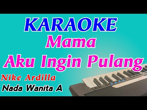 Mama Aku Ingin Pulang || Karaoke Pop Indonesia || Nike Ardilla || Nada Wanita