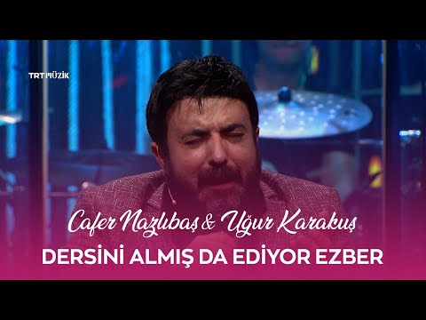 Cafer Nazlıbaş & Uğur Karakuş - Dersini Almış da Ediyor Ezber