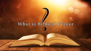 What Is Biblical Prayer? |Alan Answers|