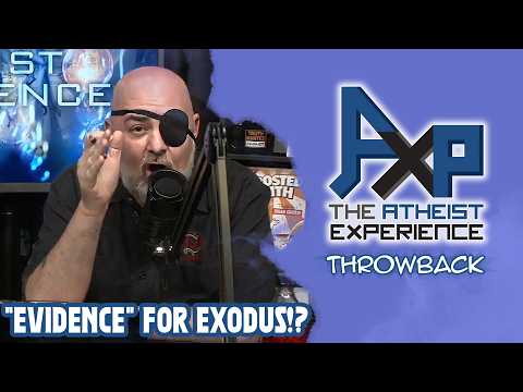 "Evidence" That Exodus Is Accurate | The Atheist Experience: Throwback