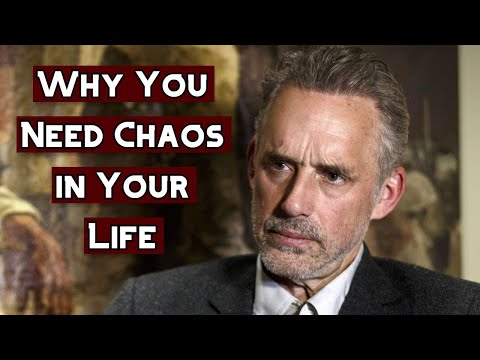 Why You Need Chaos in Your Life | Jordan Peterson