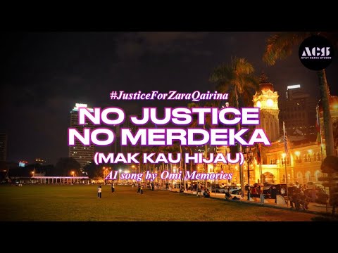 #JusticeForZaraQairina NO JUSTICE NO MERDEKA (MAK KAU HIJAU) - AI song by Omi Memories (Lyrics)