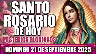 SANTO ROSARIO DE HOY COMPLETO CON LETANÍAS DOMINGO 21 SEPTIEMBRE 2025 MISTERIOS GLORIOSOS MEDITADO