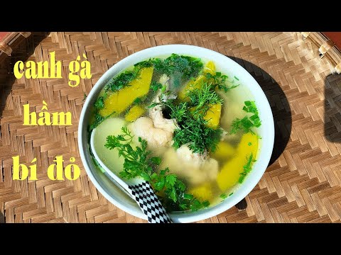 Canh gà hầm bí đỏ - Cách nấu canh gà hầm bí đỏ ngon và bổ dưỡng tốt cho sức khỏe dành cho cả nhà