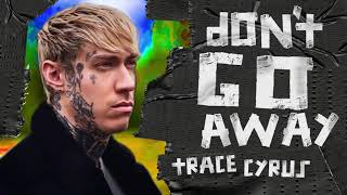Trace Cyrus - DON'T GO AWAY - Killing The Pain EP