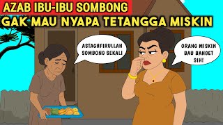 AZAB IBU-IBU SOMBONG GAK MAU NYAPA TETANGGA MISKIN | ANIMASI AZAB