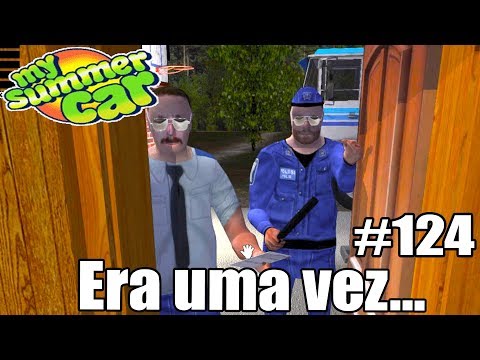 My Summer Car - FUI PRESO!! (A CASA CAIU) #124