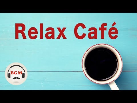 Relaxing Cafe Music - Piano & Guitar Instrumental Music For Work, Study - Background Music