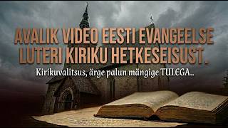 Eesti Evangeelse Luteri Kiriku hetkeseisust. "Kirikuvalitsus, palun ärge mängige TULEGA.."