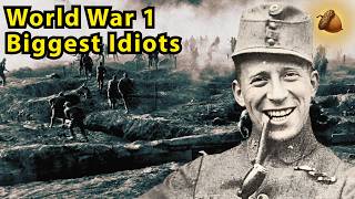 Biggest Idiots of World War 1