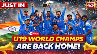 LIVE: U-19 World Cup Winners Arrive in India | Grand Welcome for Ayush, Vaibhav & Co | India Today